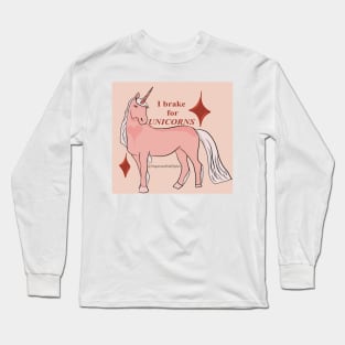 I brake for unicorns Long Sleeve T-Shirt